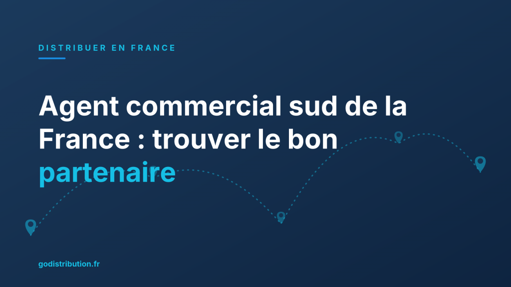 Agent commercial sud de la France : trouver le bon partenaire