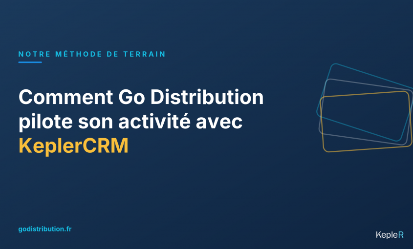 Go Distribution pilote son activité avec KeplerCRM
