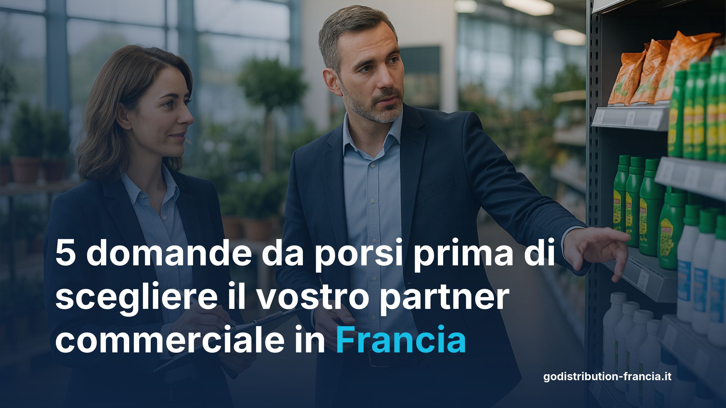 Criteri scelta agente commercio distributore mercato francese fai-da-te négoce jardinerie