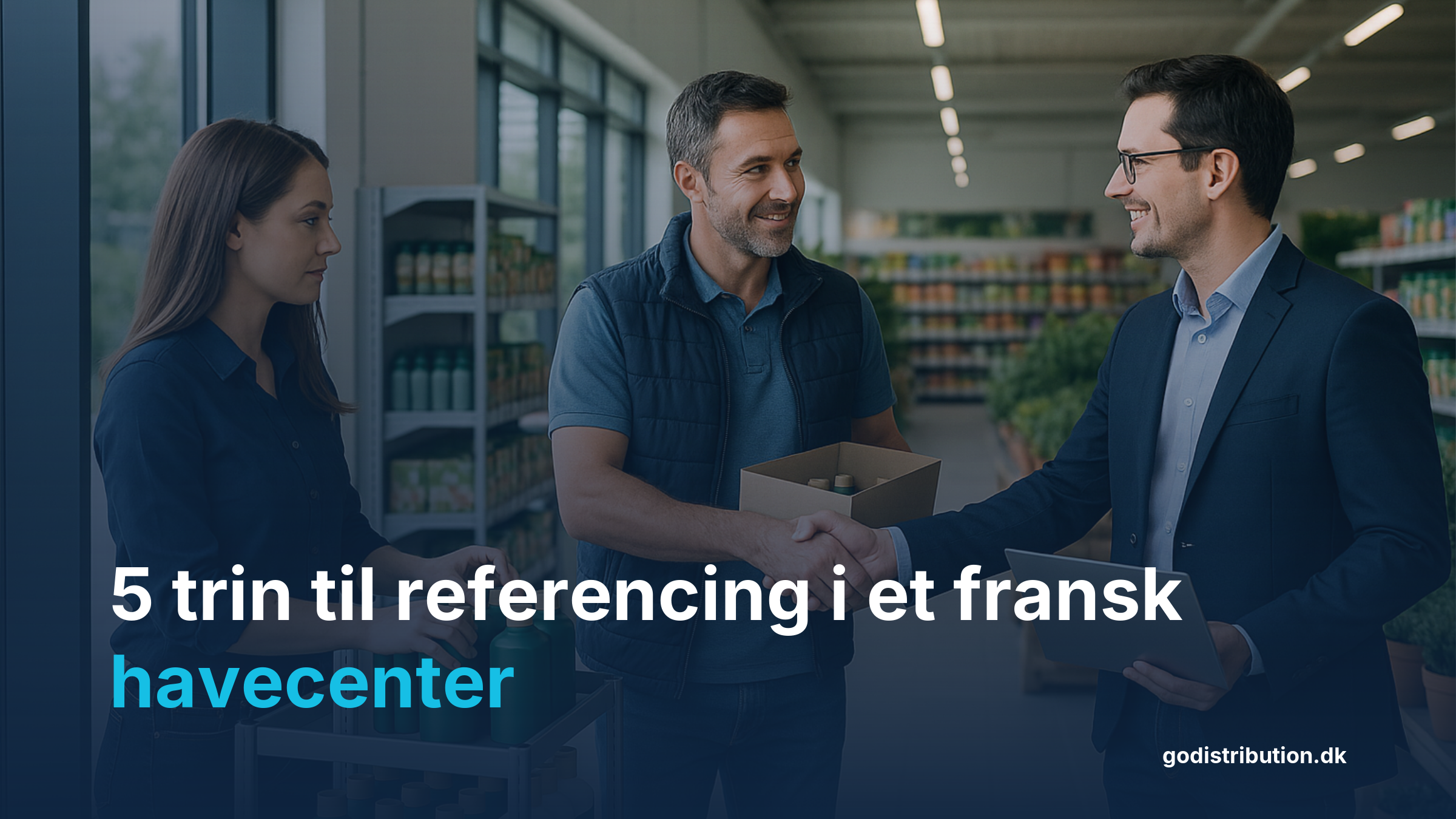 5 trin til referencing og salg af produkter i franske havecentre via handelsagent i Sydfrankrig